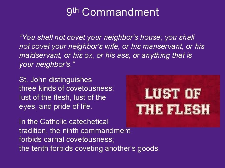 9 th Commandment “You shall not covet your neighbor's house; you shall not covet