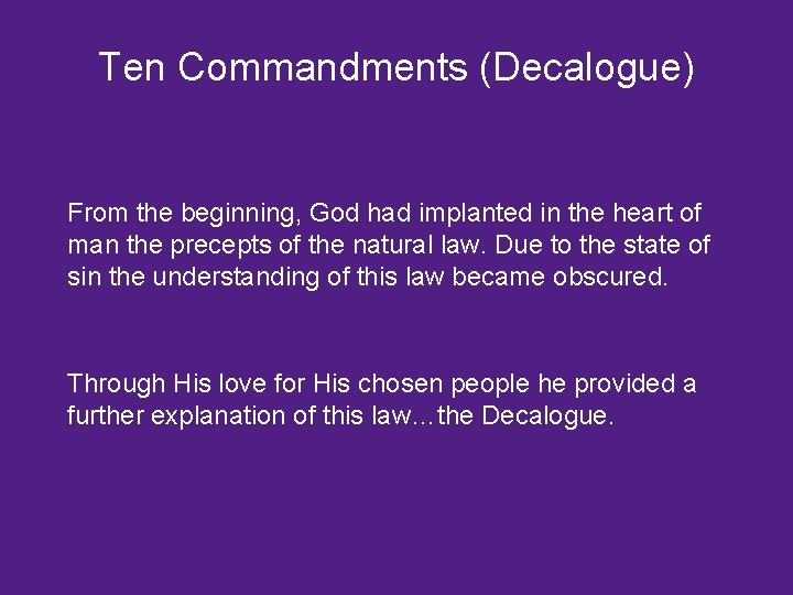 Ten Commandments (Decalogue) From the beginning, God had implanted in the heart of man