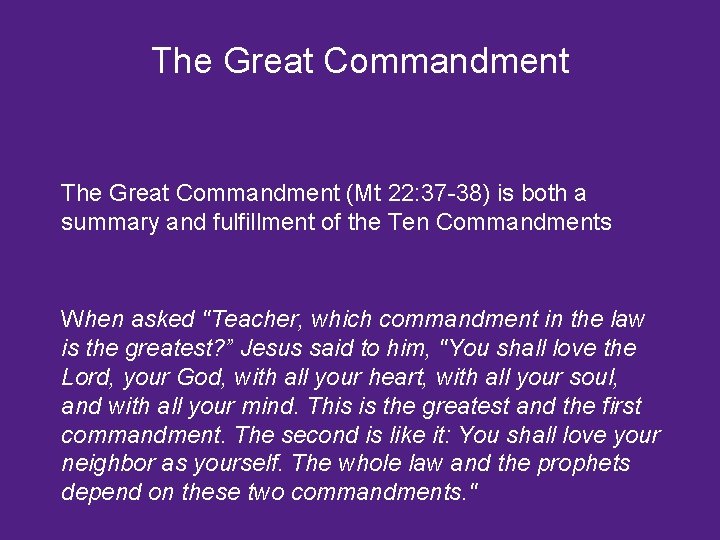 The Great Commandment (Mt 22: 37 -38) is both a summary and fulfillment of
