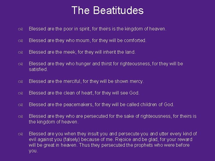 The Beatitudes Blessed are the poor in spirit, for theirs is the kingdom of