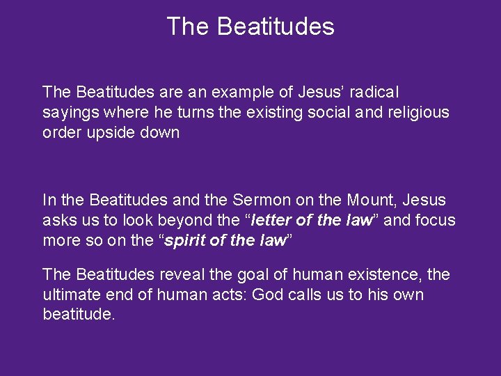 The Beatitudes are an example of Jesus’ radical sayings where he turns the existing