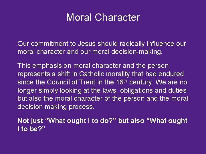 Moral Character Our commitment to Jesus should radically influence our moral character and our