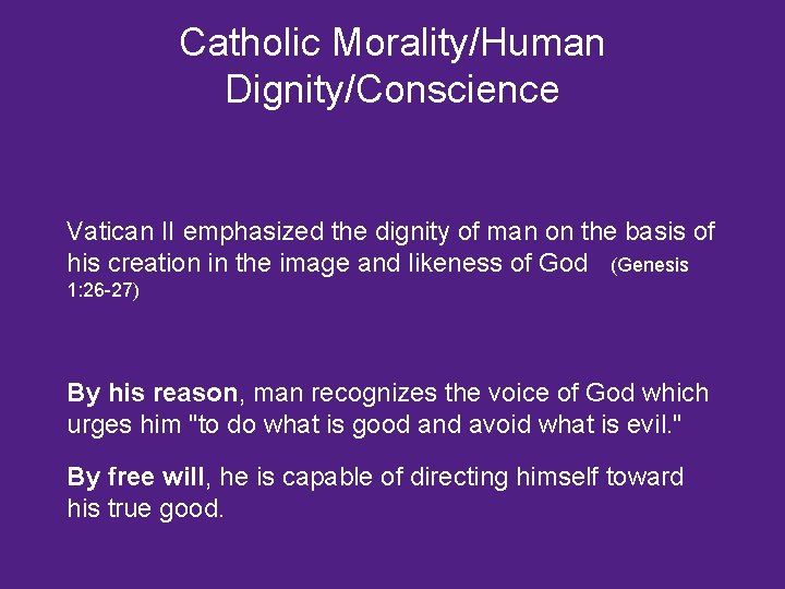 Catholic Morality/Human Dignity/Conscience Vatican II emphasized the dignity of man on the basis of