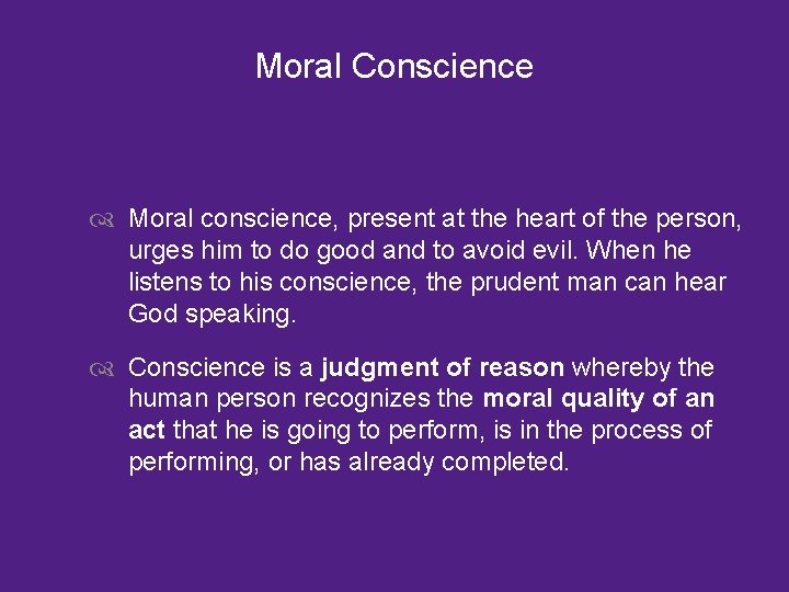 Moral Conscience Moral conscience, present at the heart of the person, urges him to