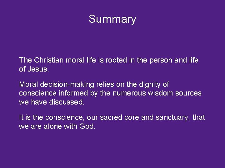 Summary The Christian moral life is rooted in the person and life of Jesus.