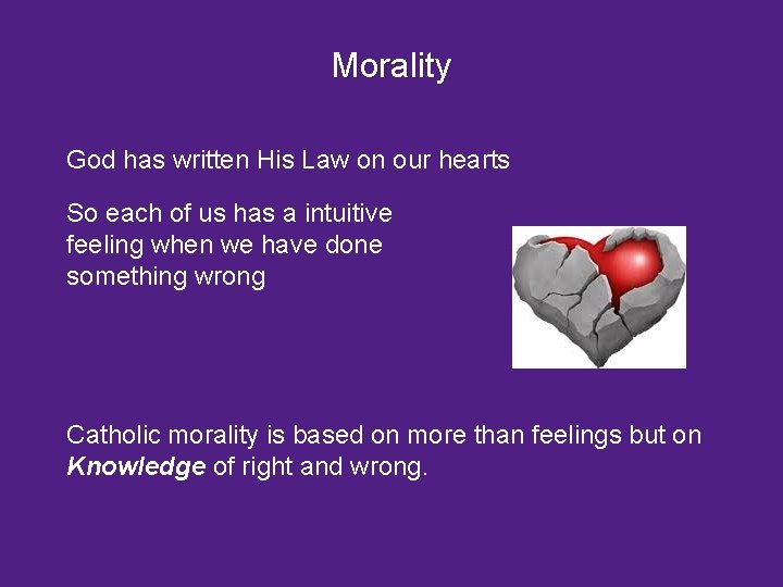 Morality God has written His Law on our hearts So each of us has