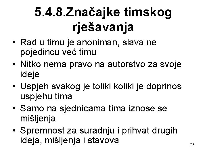 5. 4. 8. Značajke timskog rješavanja • Rad u timu je anoniman, slava ne