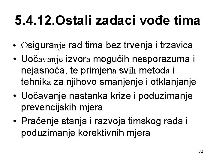 5. 4. 12. Ostali zadaci vođe tima • Osiguranje rad tima bez trvenja i