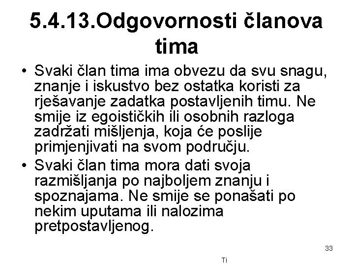 5. 4. 13. Odgovornosti članova tima • Svaki član tima obvezu da svu snagu,