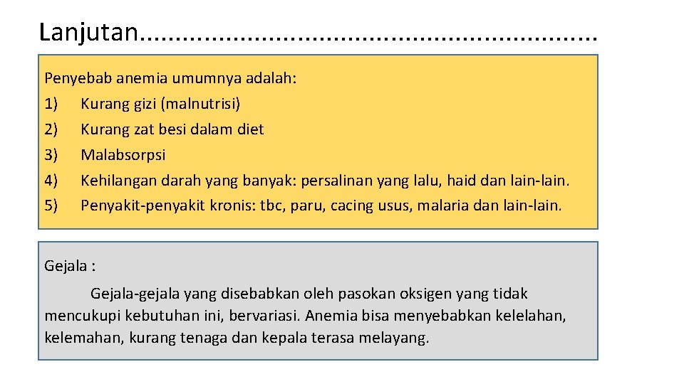 Lanjutan. . . . Penyebab anemia umumnya adalah: 1) Kurang gizi (malnutrisi) 2) Kurang