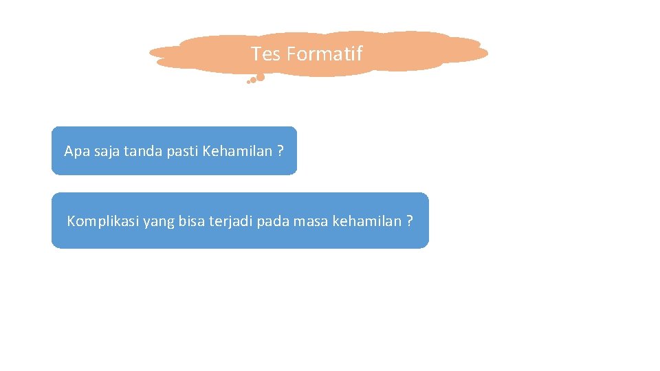 Tes Formatif Apa saja tanda pasti Kehamilan ? Komplikasi yang bisa terjadi pada masa