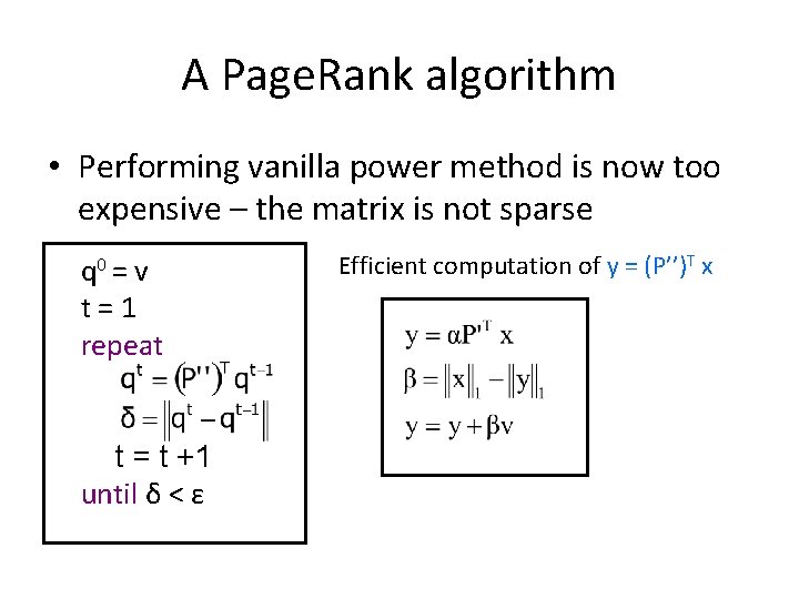 A Page. Rank algorithm • Performing vanilla power method is now too expensive –