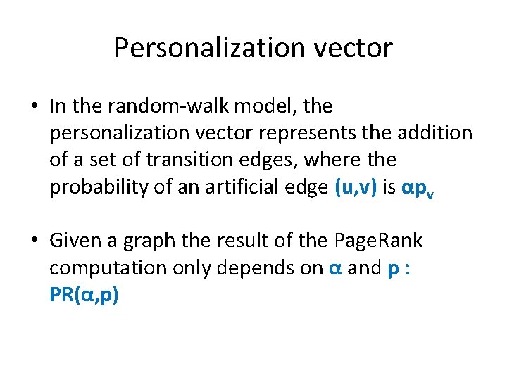 Personalization vector • In the random-walk model, the personalization vector represents the addition of