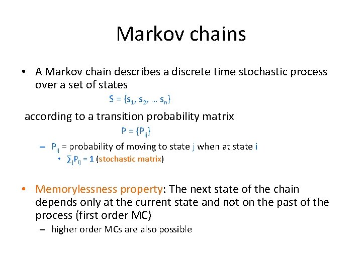 Markov chains • A Markov chain describes a discrete time stochastic process over a