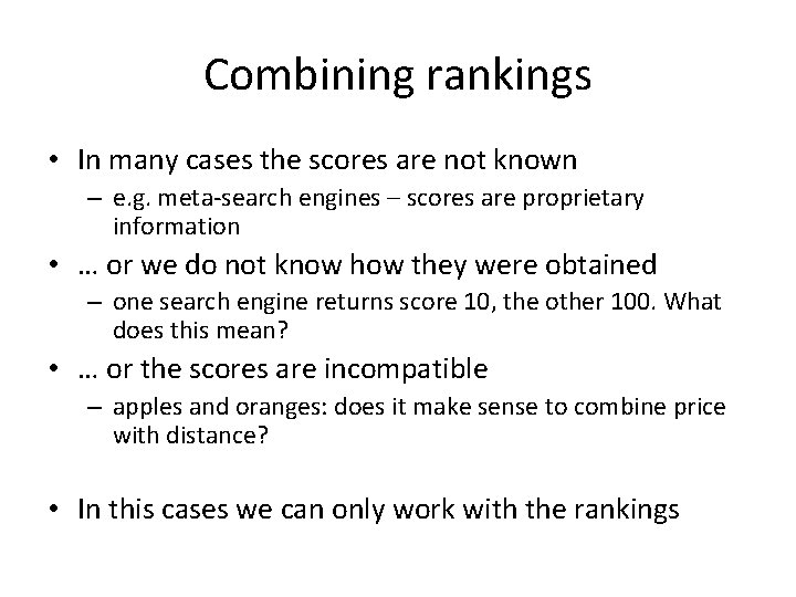 Combining rankings • In many cases the scores are not known – e. g.