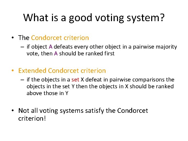 What is a good voting system? • The Condorcet criterion – if object A