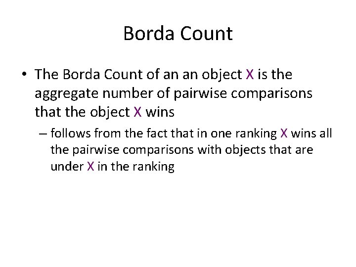 Borda Count • The Borda Count of an an object X is the aggregate