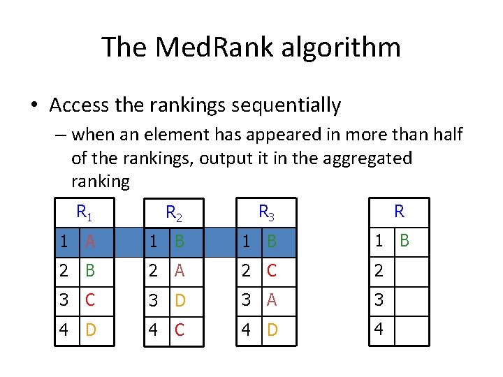 The Med. Rank algorithm • Access the rankings sequentially – when an element has
