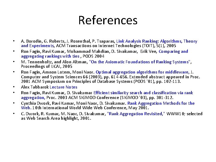 References • • A. Borodin, G. Roberts, J. Rosenthal, P. Tsaparas, Link Analysis Ranking: