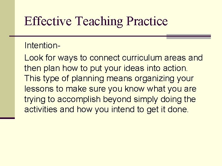 Effective Teaching Practice Intention. Look for ways to connect curriculum areas and then plan