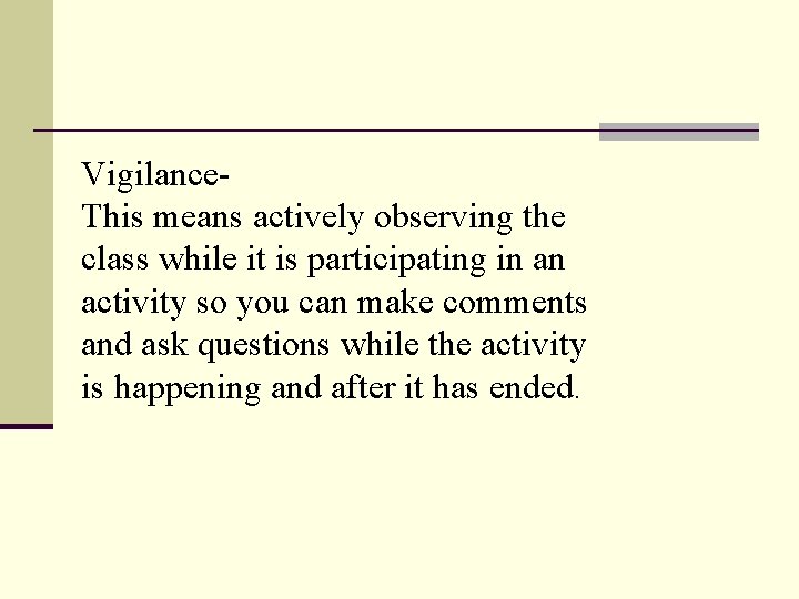 Vigilance. This means actively observing the class while it is participating in an activity