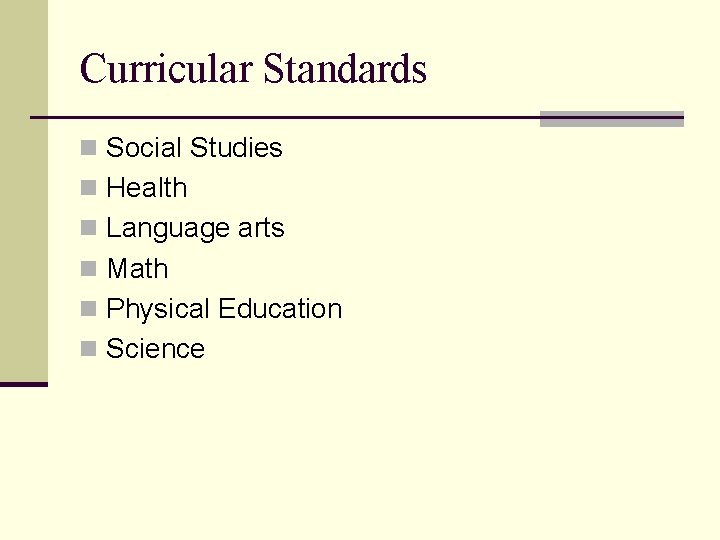 Curricular Standards n Social Studies n Health n Language arts n Math n Physical