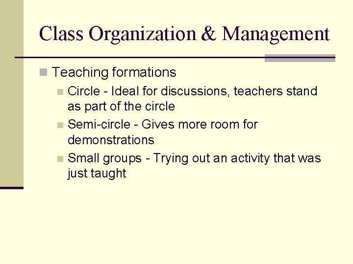 Class Organization & Management n Teaching formations n Circle - Ideal for discussions, teachers