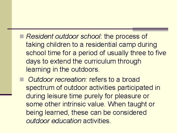 n Resident outdoor school: the process of taking children to a residential camp during