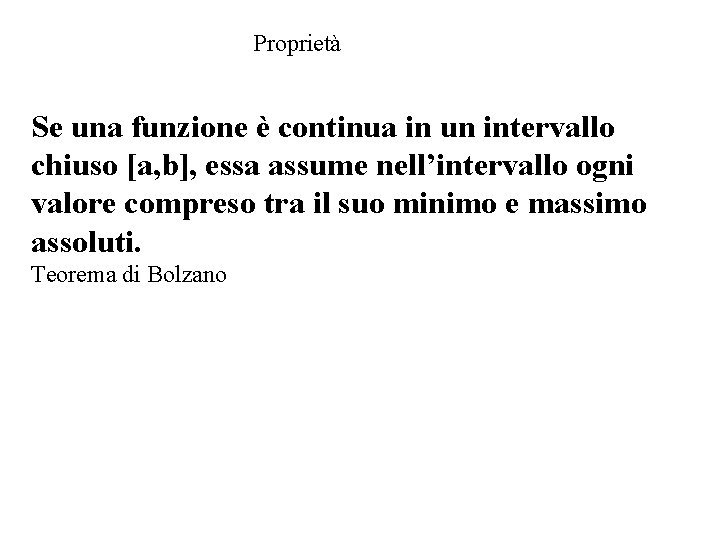 Proprietà Se una funzione è continua in un intervallo chiuso [a, b], essa assume