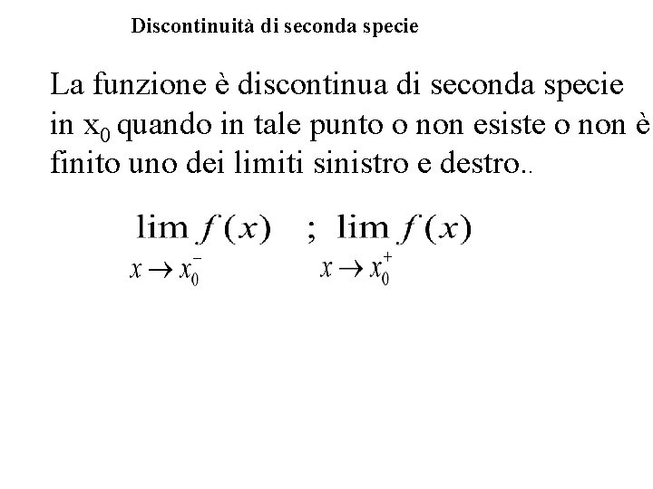 Discontinuità di seconda specie La funzione è discontinua di seconda specie in x 0