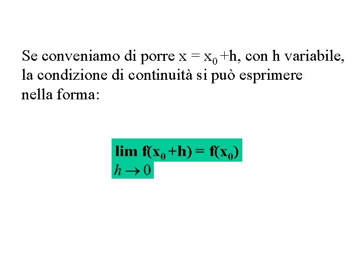 Se conveniamo di porre x = x 0 +h, con h variabile, la condizione