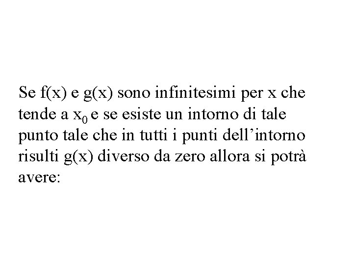 Se f(x) e g(x) sono infinitesimi per x che tende a x 0 e