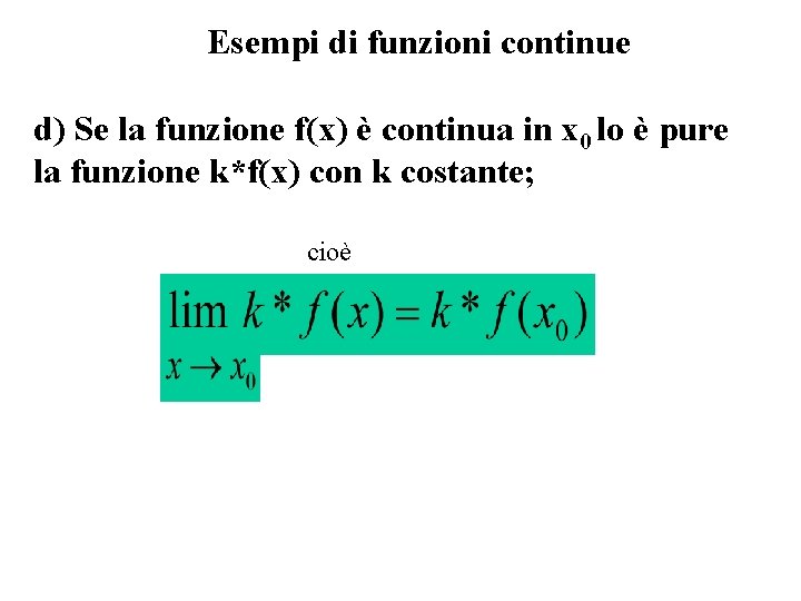 Esempi di funzioni continue d) Se la funzione f(x) è continua in x 0