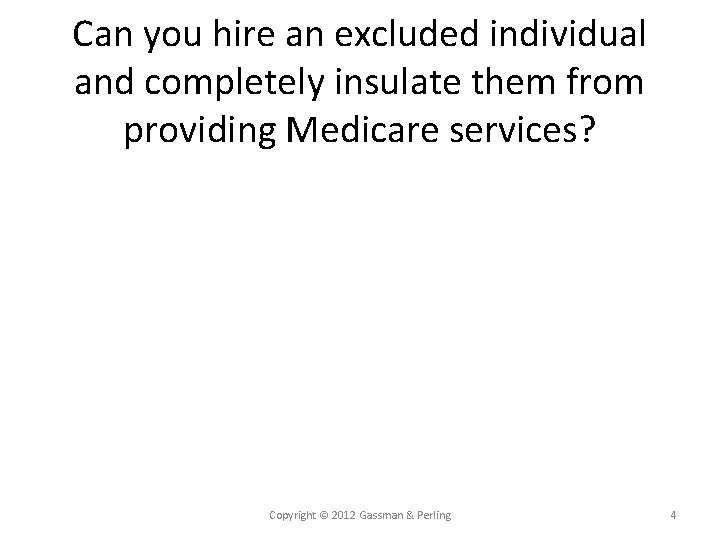 Can you hire an excluded individual and completely insulate them from providing Medicare services?