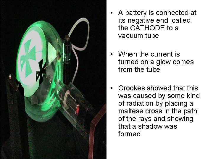  • A battery is connected at its negative end called the CATHODE to