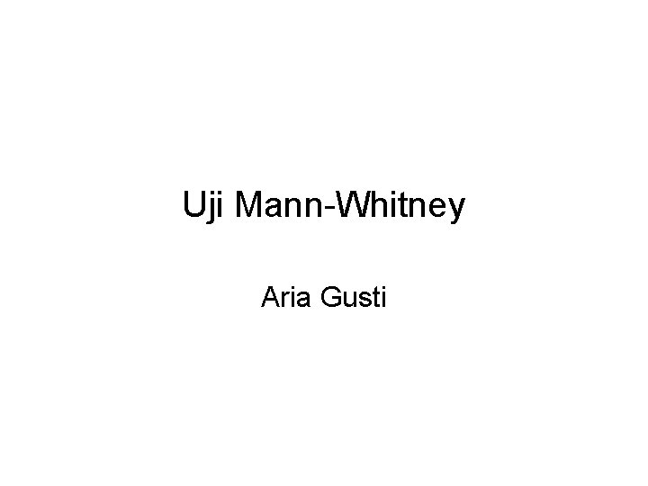 Uji Mann-Whitney Aria Gusti 