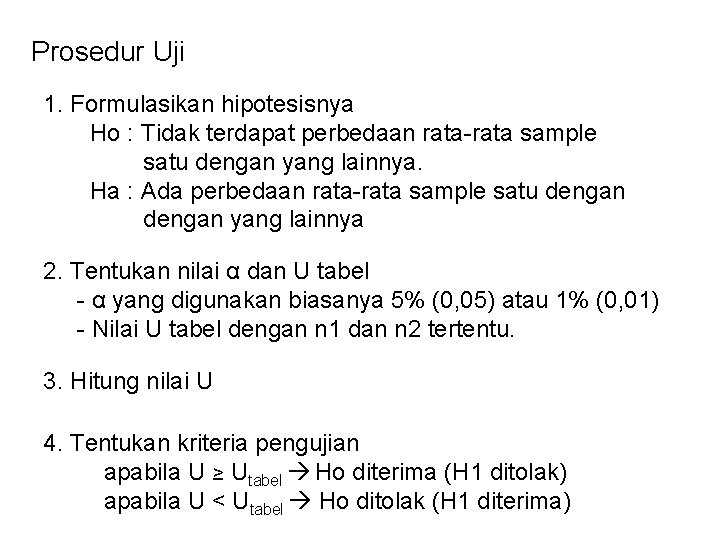 Prosedur Uji 1. Formulasikan hipotesisnya Ho : Tidak terdapat perbedaan rata-rata sample satu dengan