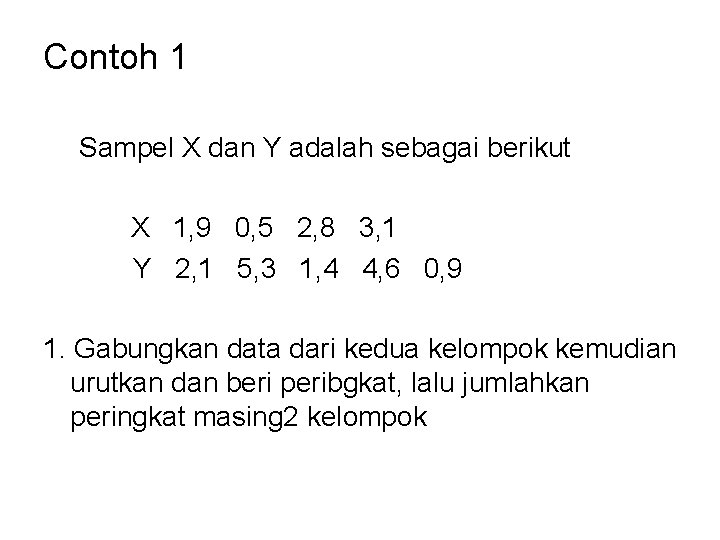 Contoh 1 Sampel X dan Y adalah sebagai berikut X 1, 9 0, 5