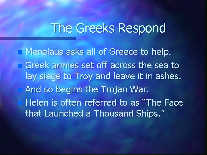 The Greeks Respond Menelaus asks all of Greece to help. n Greek armies set