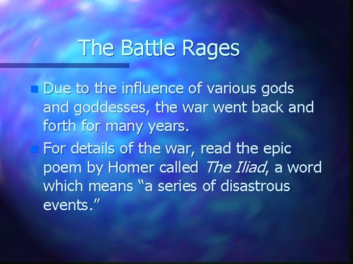 The Battle Rages Due to the influence of various gods and goddesses, the war