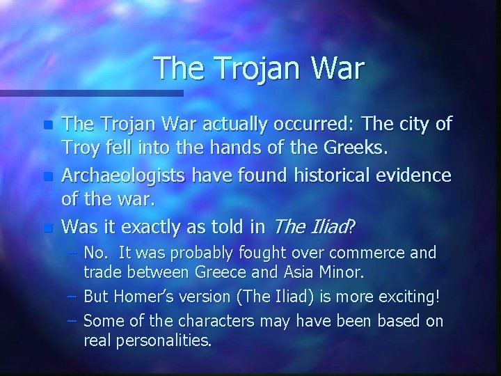 The Trojan War n n n The Trojan War actually occurred: The city of