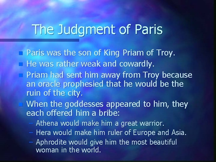 The Judgment of Paris n n Paris was the son of King Priam of