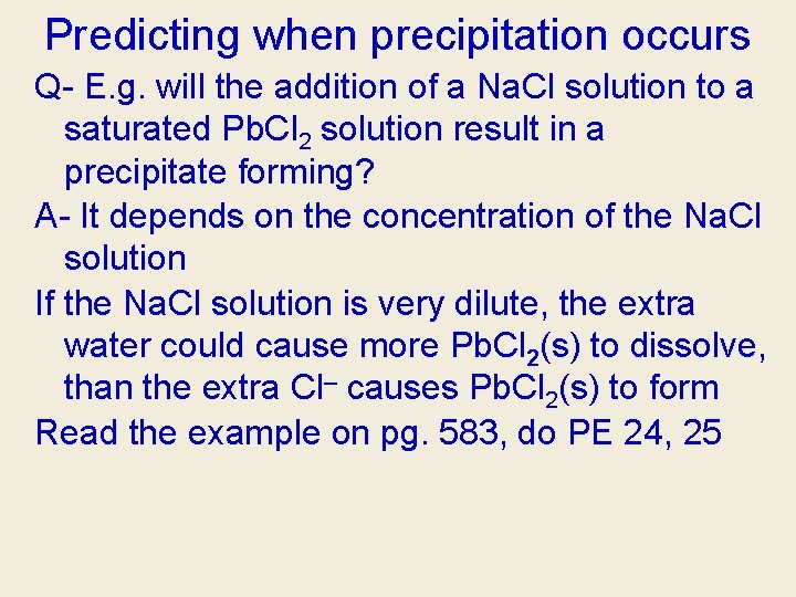 Predicting when precipitation occurs Q- E. g. will the addition of a Na. Cl Predicting when precipitation occurs Q- E. g. will the addition of a Na. Cl