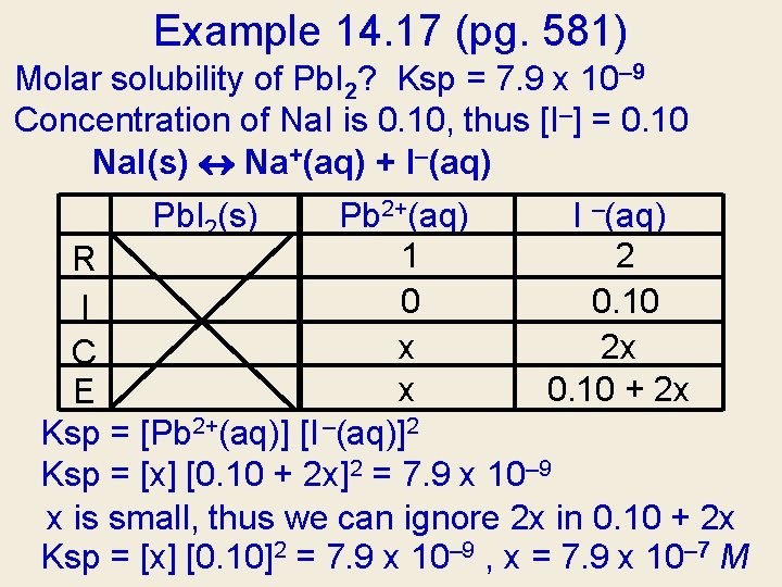 Example 14. 17 (pg. 581) Molar solubility of Pb. I 2? Ksp = 7. Example 14. 17 (pg. 581) Molar solubility of Pb. I 2? Ksp = 7.