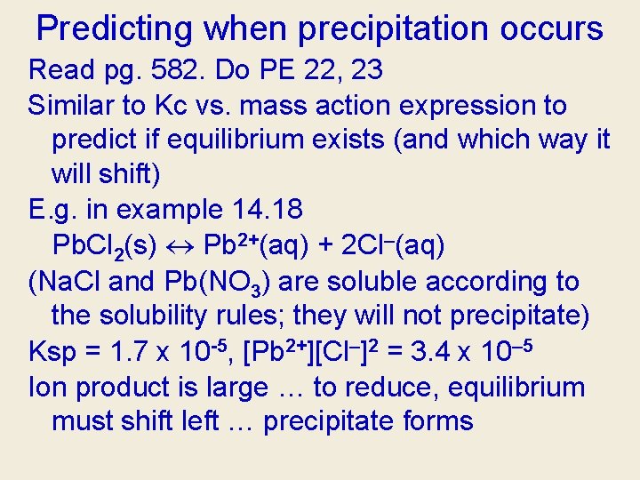 Predicting when precipitation occurs Read pg. 582. Do PE 22, 23 Similar to Kc Predicting when precipitation occurs Read pg. 582. Do PE 22, 23 Similar to Kc