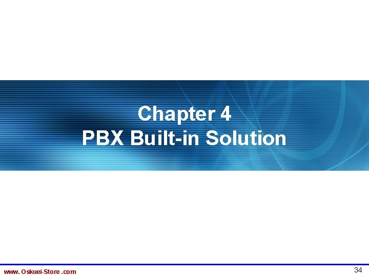 Chapter 4 PBX Built-in Solution www. Oskuei-Store. com 34 