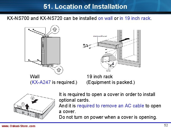 51. Location of Installation KX-NS 700 and KX-NS 720 can be installed on wall