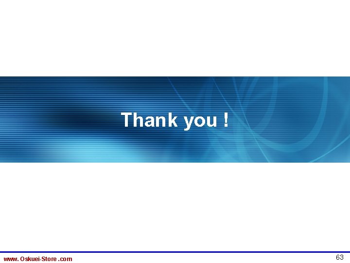 Thank you ! www. Oskuei-Store. com 63 