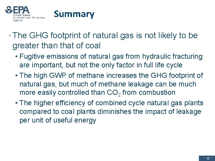Summary • The GHG footprint of natural gas is not likely to be greater