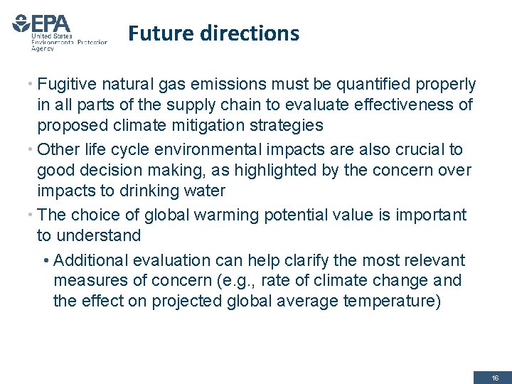 Future directions • Fugitive natural gas emissions must be quantified properly in all parts